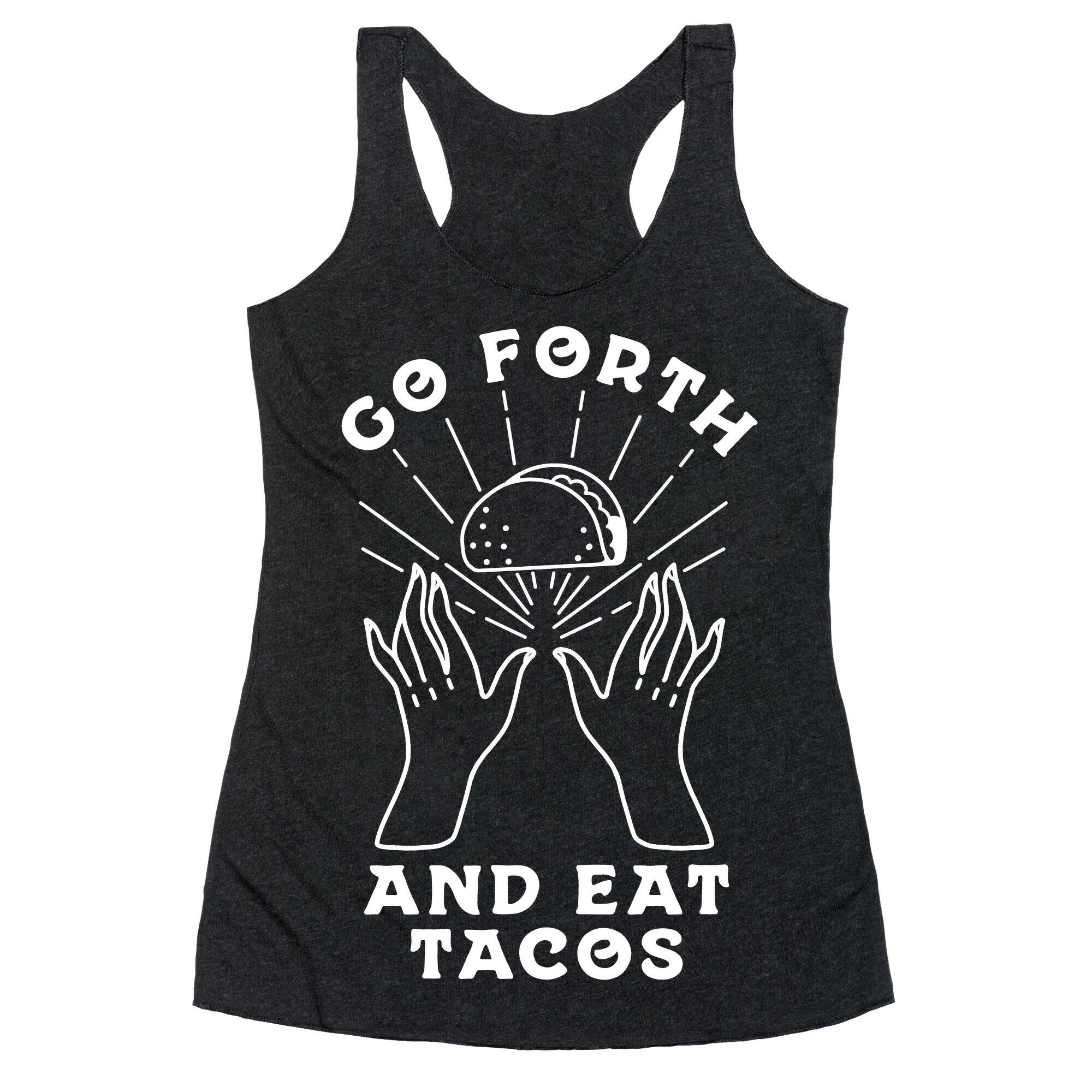 Go Forth and Eat Tacos Racerback Tank